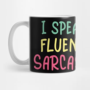I speak fluent sarcasm Mug